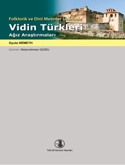 Folklorik ve Dini Metinler Üzerinde Vidin Türkleri Ağız Araştırmaları, 2014