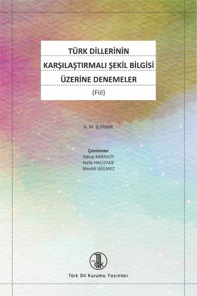 Türk Dillerinin Karşılaştırmalı Şekil Bilgisi Üzerine Denemeler (Fiil), 2020