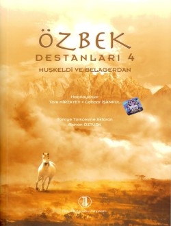 Özbek Destanları IV: Huşkeldi ve Belagerdan, 2011