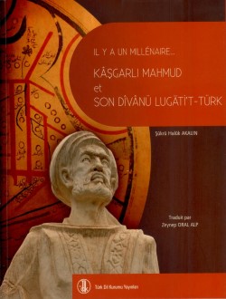 Il Y A Un Millénaire Kâşgarlı Mahmud et Son Dîvânü Lügâti’t-Türk, 2011