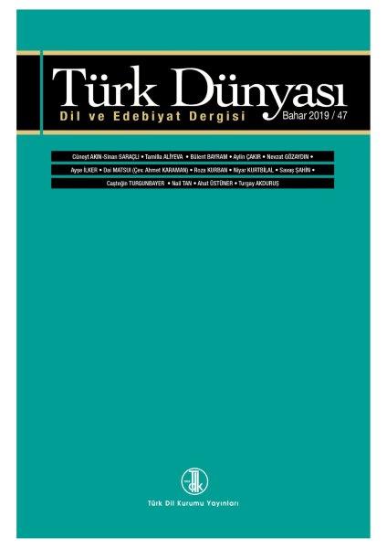 Türk Dünyası Dil ve Edebiyat Dergisi: Bahar 2019/ 47, 2019