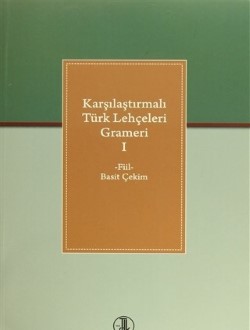 Karşılaştırmalı Türk Lehçeleri Grameri I : Fiil Basit Çekim, 2019
