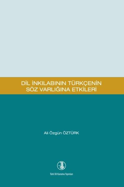 Dil İnkılabının Türkçenin Söz Varlığına Etkileri, 2019