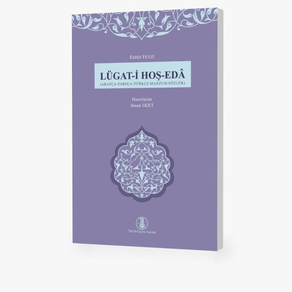 Lügat-i Hoş-Edâ (Arapça - Farsça - Türkçe Manzum Sözlük), 2021