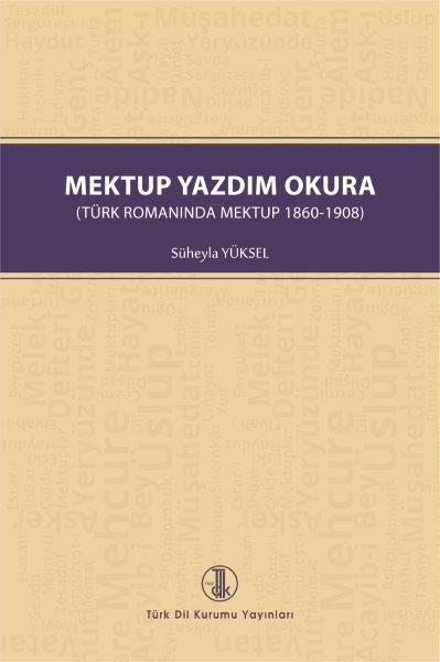 Mektup Yazdım Okura ( Türk Romanında Mektup 1860-1908 ), 2021