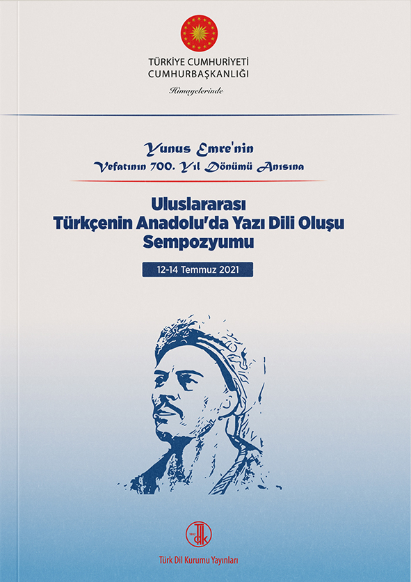 Yunus Emre'nin Vefatının 700. Yıl Dönümü Anısına Uluslararası Türkçenin Anadolu'da Yazı Dili Oluşu Sempozyumu, 2021