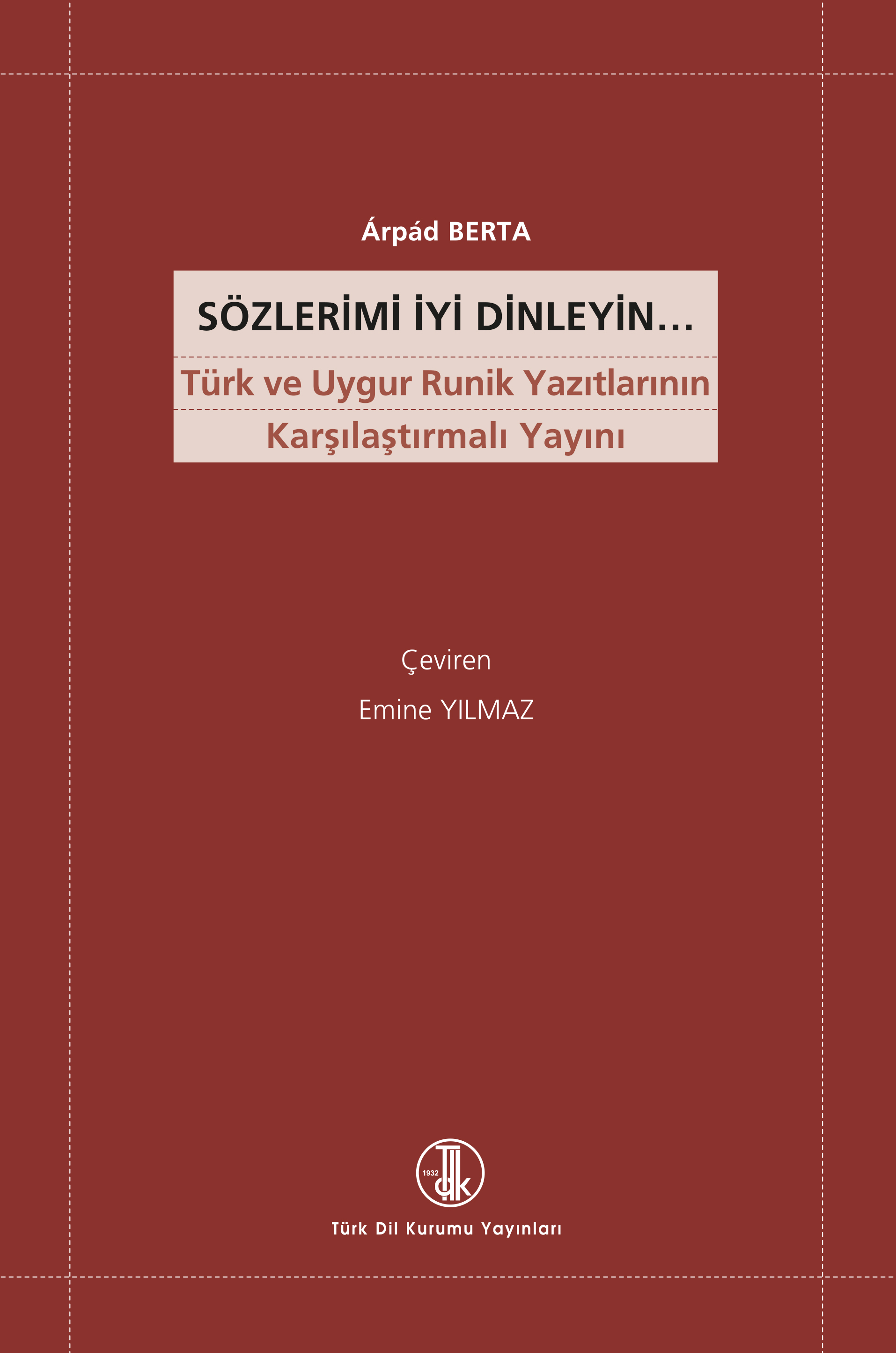 Sözlerimi İyi Dinleyin…: Türk ve Uygur Runik Yazıtlarının Karşılaştırmalı, 2022