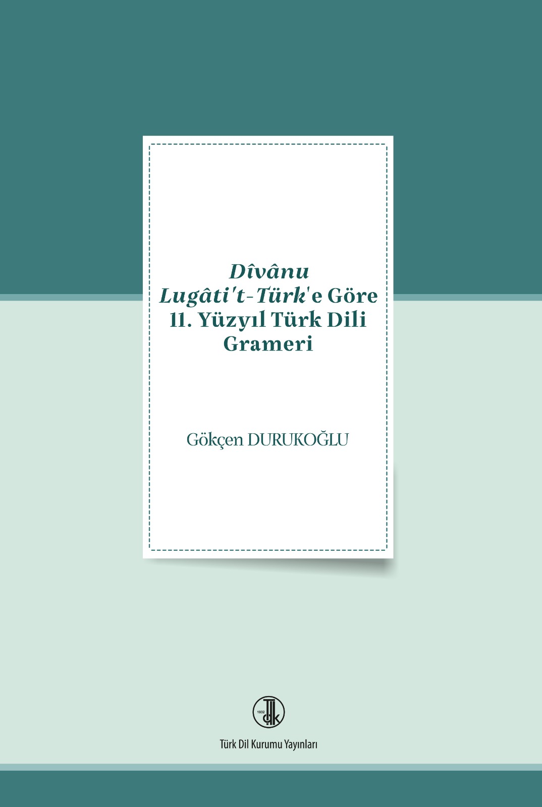 Dîvânu Lugâti't-Türk'e Göre 11. Yüzyıl Türk Dili Grameri, 2022