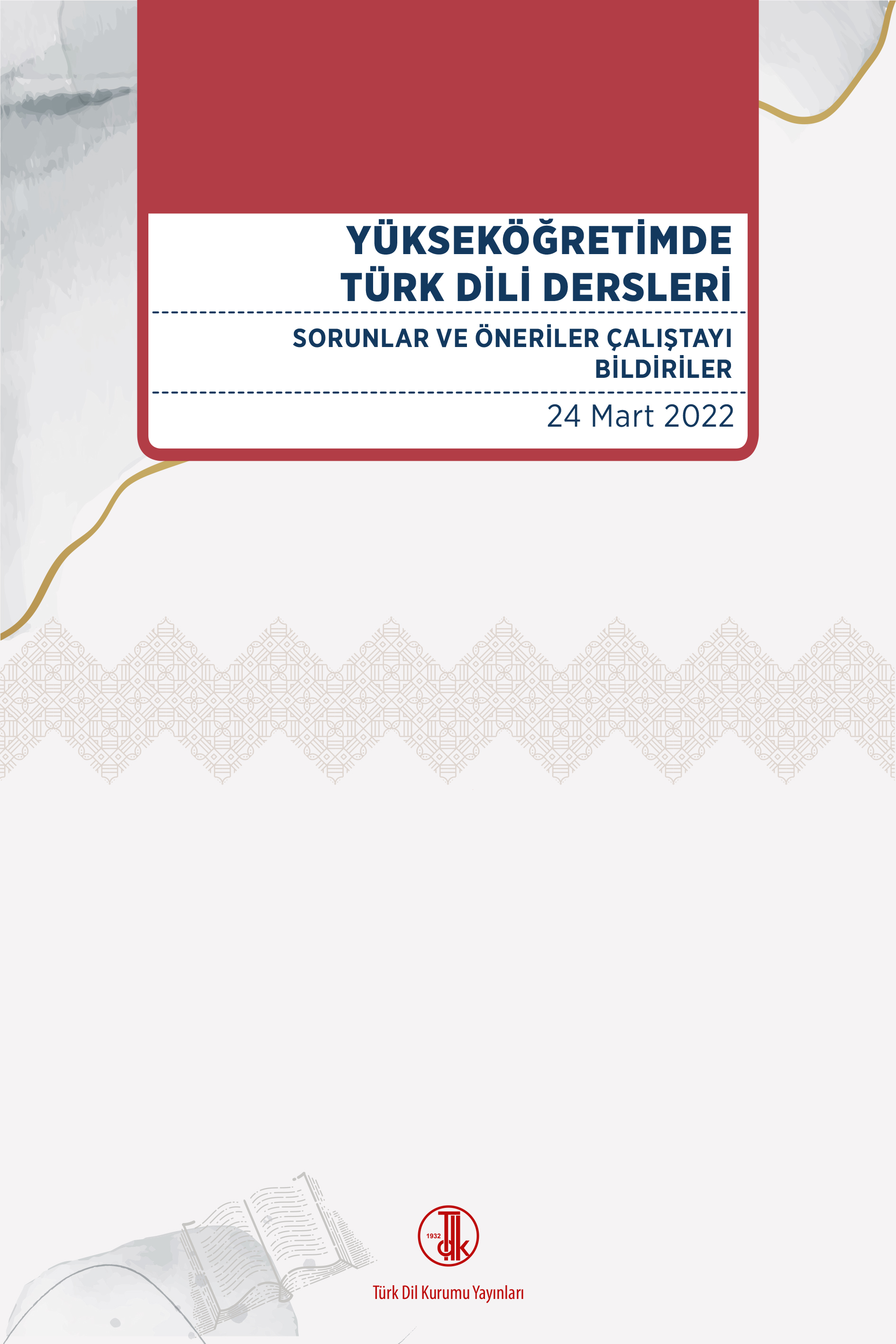 Yükseköğretimde Türk Dili Dersleri Sorunlar ve Öneriler Çalıştayı Bildirileri, 2023