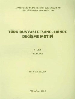 Türk Dünyası Efsanelerinde Değişme Motifi I-II, 1997